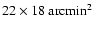 $22\times 18~{\rm arcmin}^2$