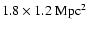 $1.8\times1.2~{\rm
Mpc}^2$