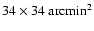 $34 \times 34 ~
{\rm arcmin}^2$