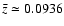 $\bar{z} \simeq 0.0936$