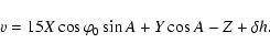 \begin{displaymath}%
v = 15X\cos\varphi_0\sin A + Y\cos A - Z + \delta h.
\end{displaymath}