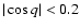 $\vert\cos q\vert<0.2$