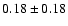 $0.18 \pm 0.18$