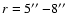 $r=5\hbox{$^{\prime\prime}$ }{-}8\hbox{$^{\prime\prime}$ }$