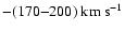 $-(170 {-} 200) ~\mbox{km}~\mbox{s}^{-1}$