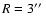 $R=3\hbox{$^{\prime\prime}$ }$