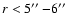 $r<5\hbox{$^{\prime\prime}$ }{-} 6\hbox{$^{\prime\prime}$ }$
