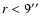 $r<9\hbox{$^{\prime\prime}$ }$