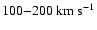 $100{-}200~\mbox{km}~\mbox{s}^{-1}$