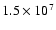$1.5\times 10^7$