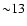 ${\sim} 13$