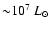 ${\sim} 10^7 ~L_\odot$