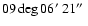 $09\deg06\hbox{$^\prime$ }21\hbox{$^{\prime\prime}$ }$