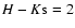 $H-K{\rm s}=2$