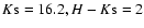 $K{\rm s}=16.2, H-K{\rm s}=2$
