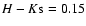 $H-K{\rm s}=0.15$
