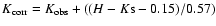 $K_{\rm corr}=K_{\rm obs} + ((H-K{\rm s}-0.15)/0.57)$