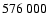 $576 \ 000$