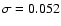 $\sigma=0.052$