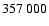 $357 \ 000$
