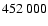 $452 \ 000$