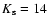 $K_{\rm s}=14$