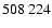 $508\ 224$