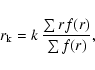 \begin{displaymath}r_{\rm k}= k \ \frac{\sum r f(r)}{\sum f(r)},
\end{displaymath}
