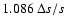 $1.086 \ \Delta s /s$