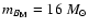 $m_{B_{{\rm M}}}
= 16~M_\odot$