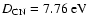 $D_{{\rm CN}}=7.76~{\rm eV}$