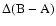 $\Delta ({\rm B-A})$