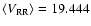 $\langle V_{\rm RR}\rangle =19.444$
