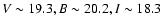 $V\sim19.3,B\sim20.2,I\sim18.3$