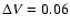 $\Delta V= 0.06$