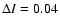 $\Delta I = 0.04$