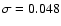 $\sigma=0.048$