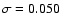 $\sigma=0.050$
