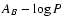 $A_B - \log {P}$