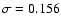 $\sigma=0.156$