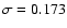 $\sigma=0.173$