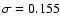 $\sigma=0.155$