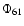 $\Phi_{61}$
