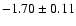 $-1.70\pm 0.11$