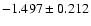 $-1.497\pm0.212$