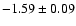 $-1.59\pm 0.09$