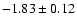 $-1.83\pm 0.12$