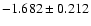 $-1.682\pm0.212$
