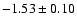 $-1.53\pm 0.10$