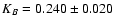 $K_B = 0.240 \pm
0.020$